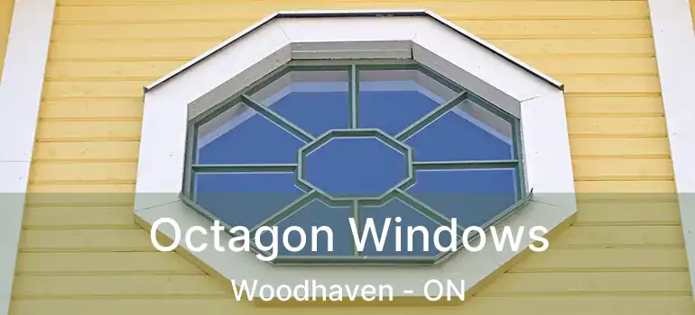 Octagon Windows Woodhaven - ON