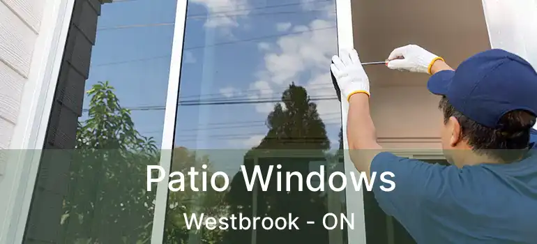  Patio Windows Westbrook - ON