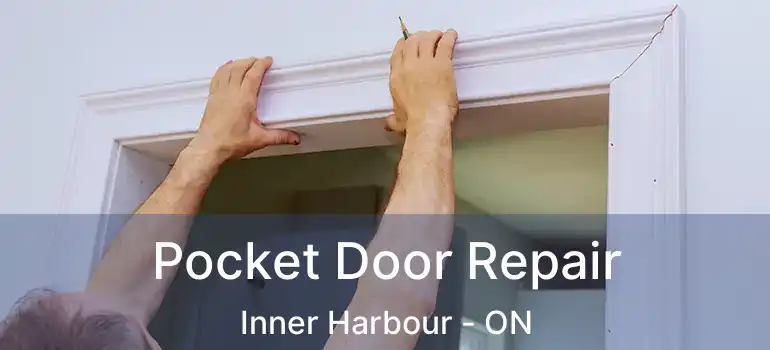  Pocket Door Repair Inner Harbour - ON