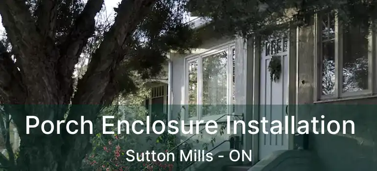  Porch Enclosure Installation Sutton Mills - ON