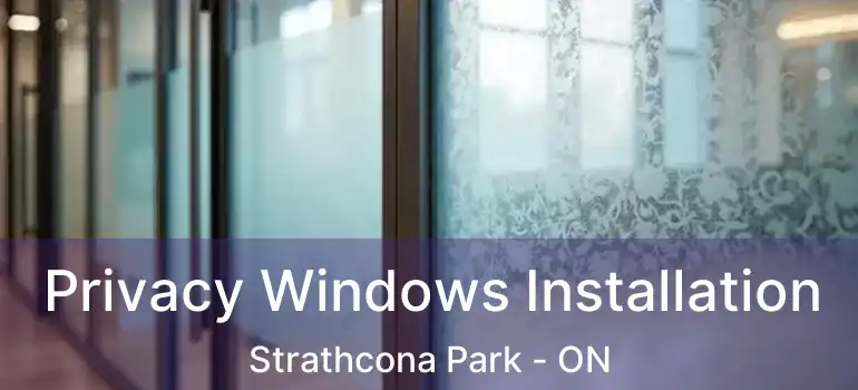  Privacy Windows Installation Strathcona Park - ON