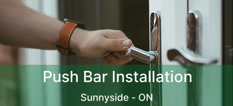  Push Bar Installation Sunnyside - ON