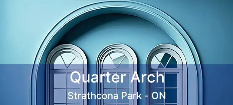  Quarter Arch Strathcona Park - ON