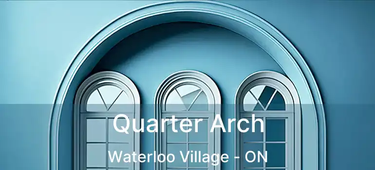  Quarter Arch Waterloo Village - ON