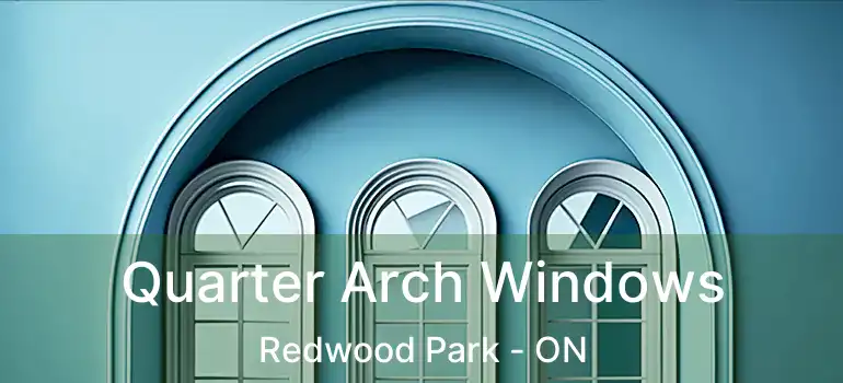  Quarter Arch Windows Redwood Park - ON