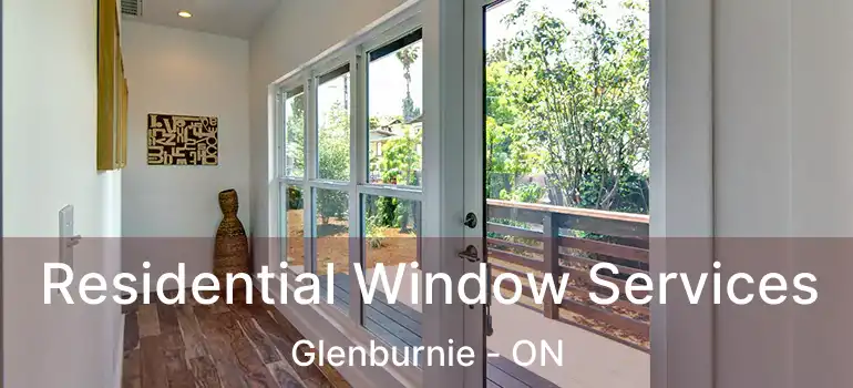  Residential Window Services Glenburnie - ON