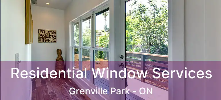  Residential Window Services Grenville Park - ON