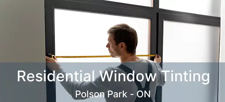  Residential Window Tinting Polson Park - ON