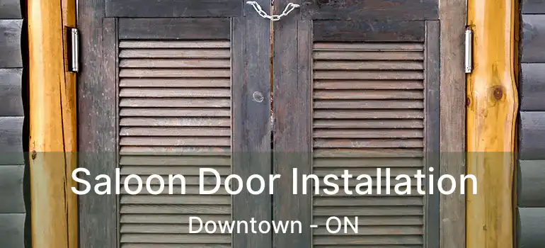  Saloon Door Installation Downtown - ON