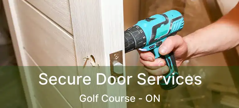  Secure Door Services Golf Course - ON