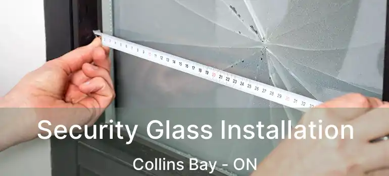  Security Glass Installation Collins Bay - ON