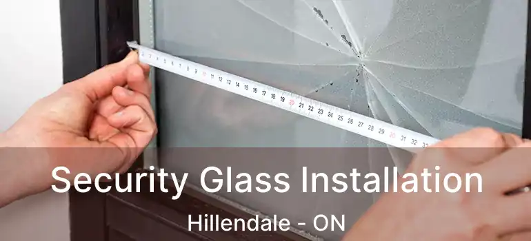  Security Glass Installation Hillendale - ON