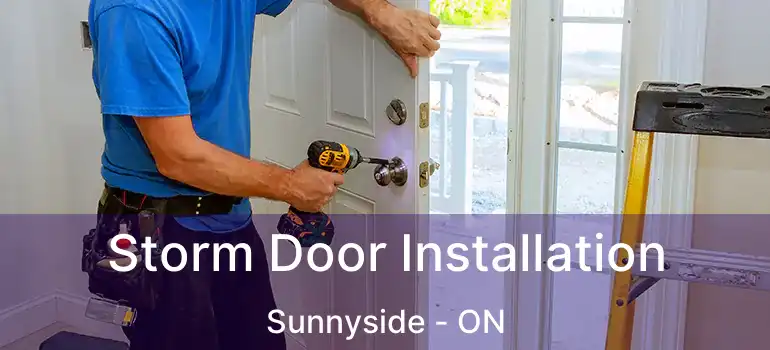  Storm Door Installation Sunnyside - ON