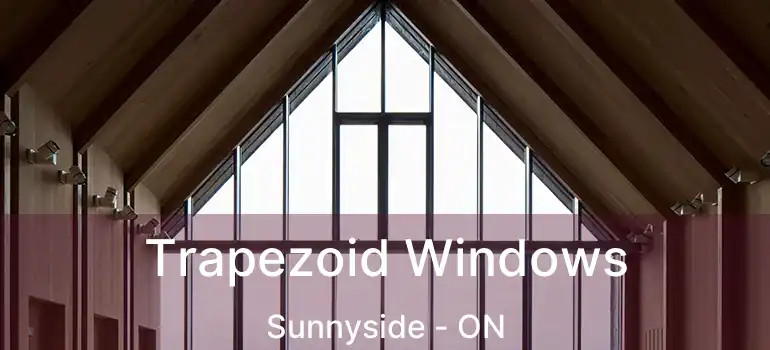  Trapezoid Windows Sunnyside - ON