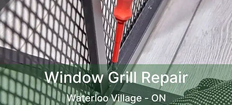  Window Grill Repair Waterloo Village - ON