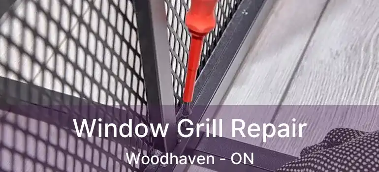  Window Grill Repair Woodhaven - ON