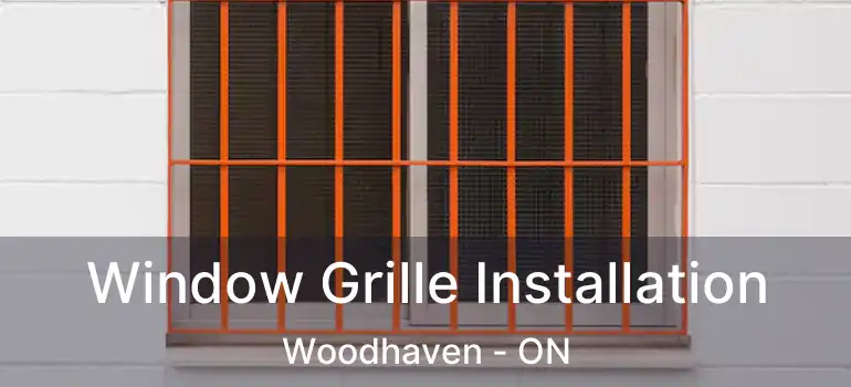  Window Grille Installation Woodhaven - ON
