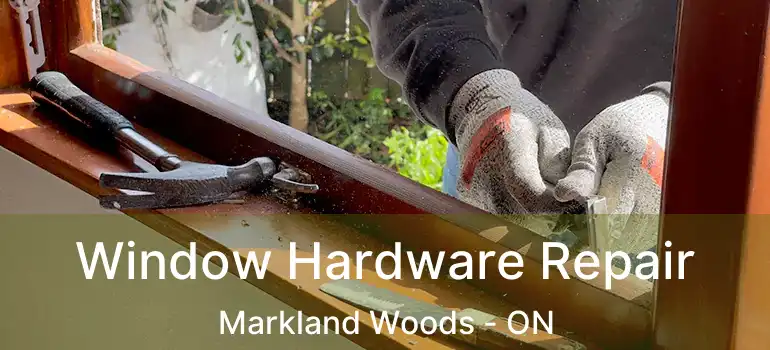  Window Hardware Repair Markland Woods - ON