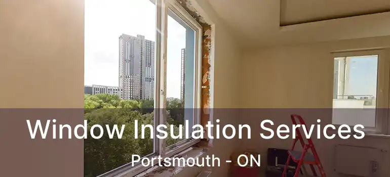  Window Insulation Services Portsmouth - ON