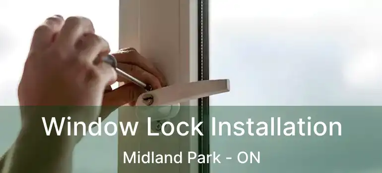  Window Lock Installation Midland Park - ON