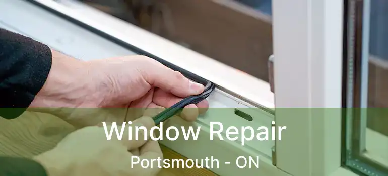  Window Repair Portsmouth - ON