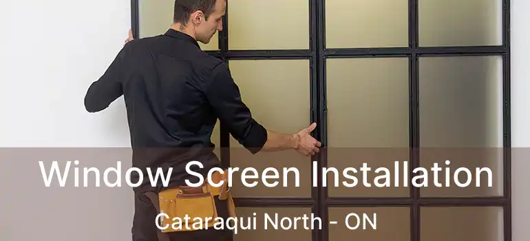  Window Screen Installation Cataraqui North - ON
