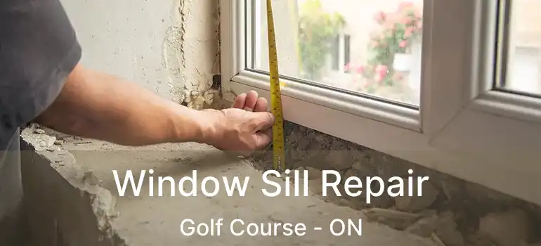  Window Sill Repair Golf Course - ON