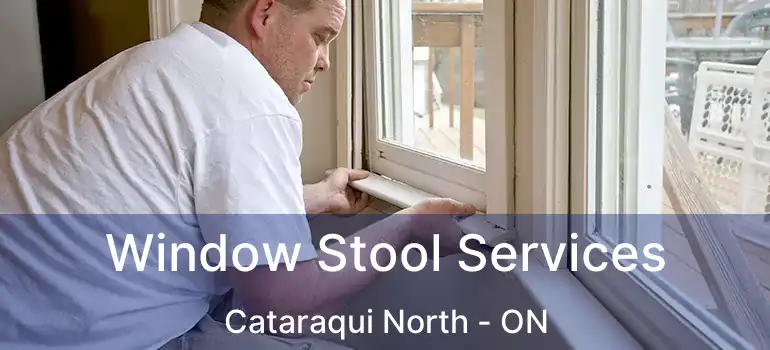  Window Stool Services Cataraqui North - ON