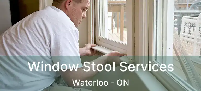  Window Stool Services Waterloo - ON